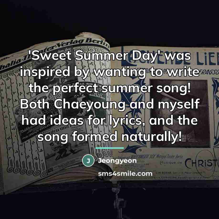 “'Sweet Summer Day' was inspired by wanting to write the…” quote by Jeongyeon