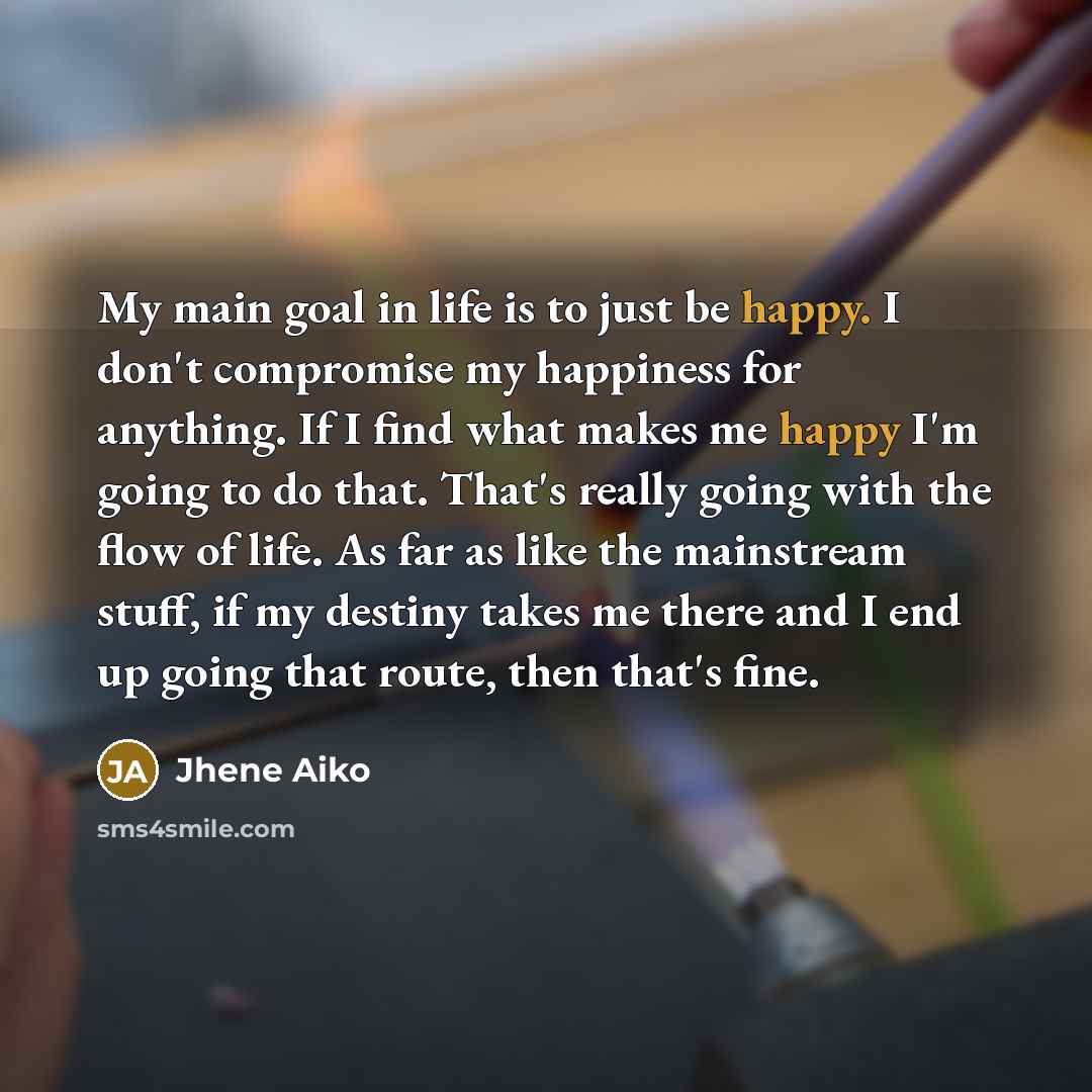 “My main goal in life is to just be happy.…” quote by Jhene Aiko