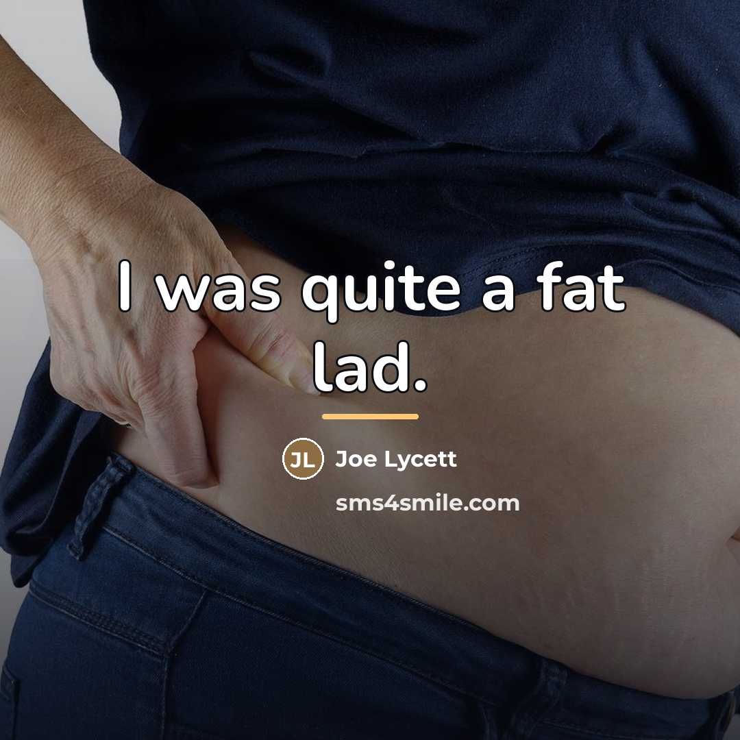 “I was quite a fat lad.…” quote by Joe Lycett