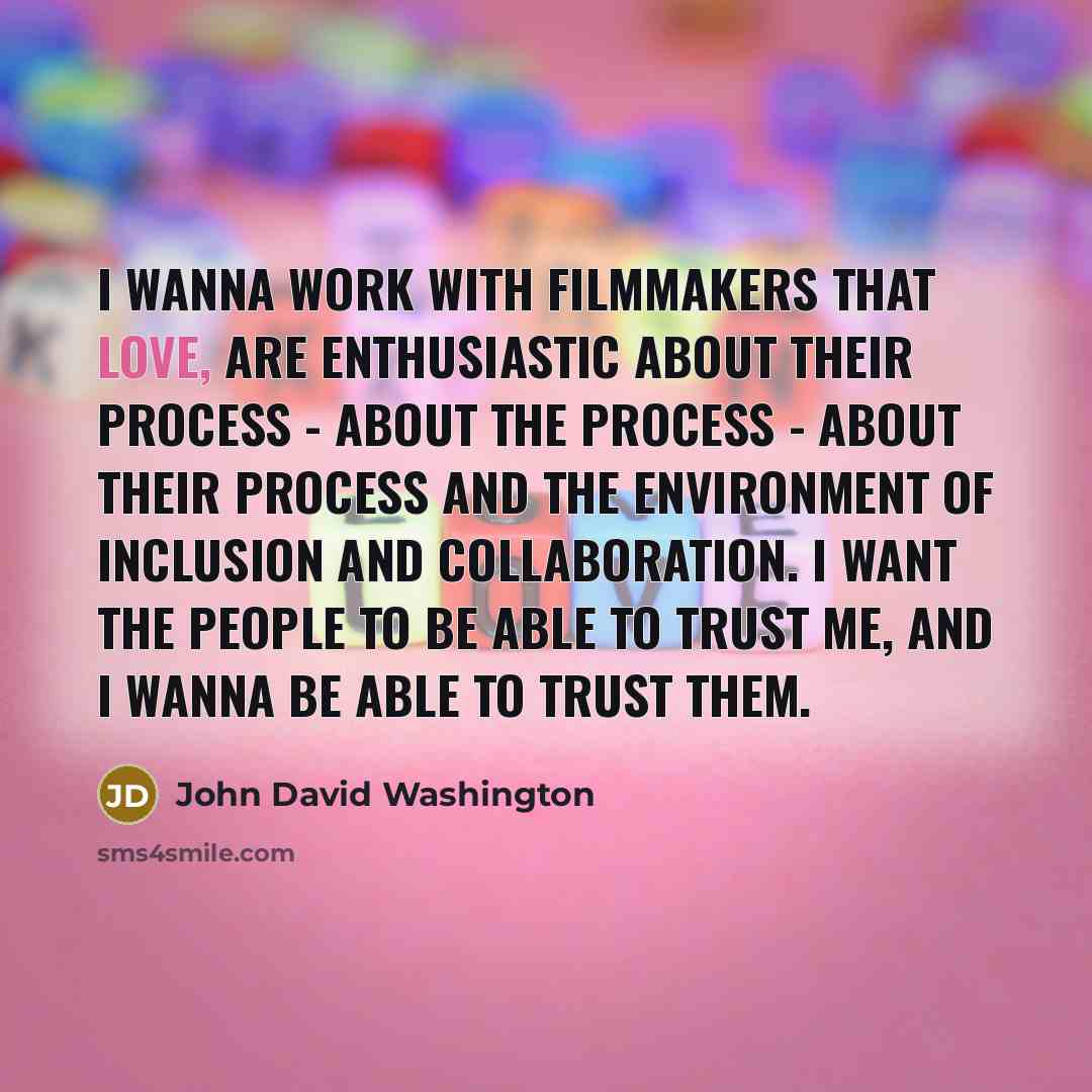 “I wanna work with filmmakers that love, are enthusiastic about…” quote by John David Washington