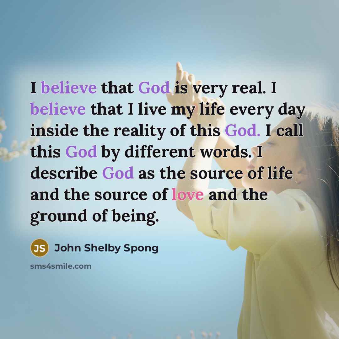 “I believe that God is very real. I believe that…” quote by John Shelby Spong