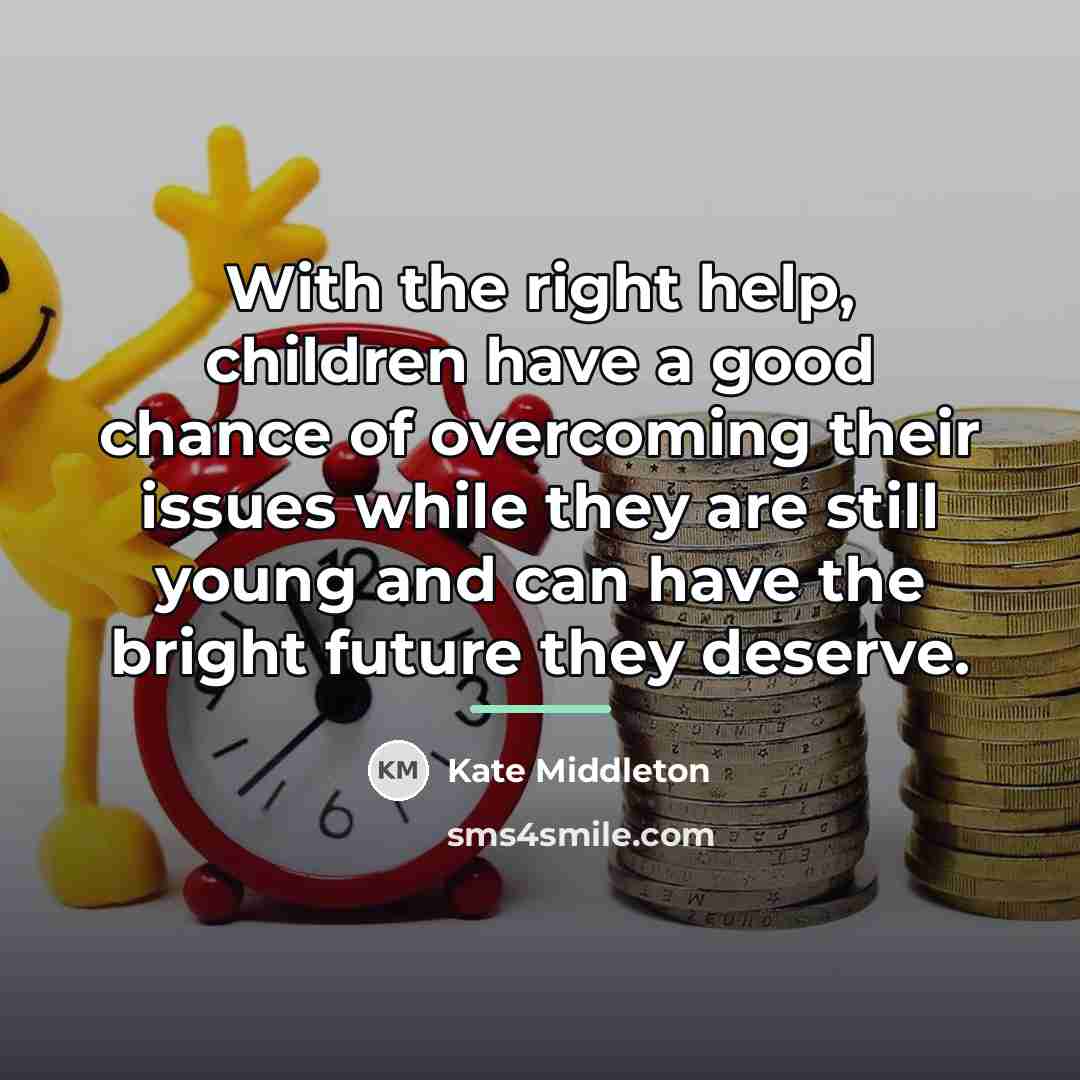 “With the right help, children have a good chance of…” quote by Kate Middleton