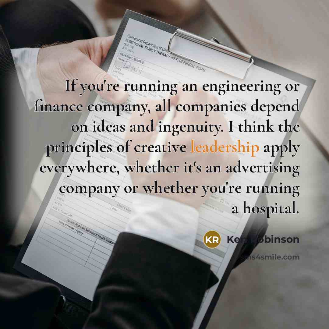 “If you're running an engineering or finance company, all companies…” quote by Ken Robinson