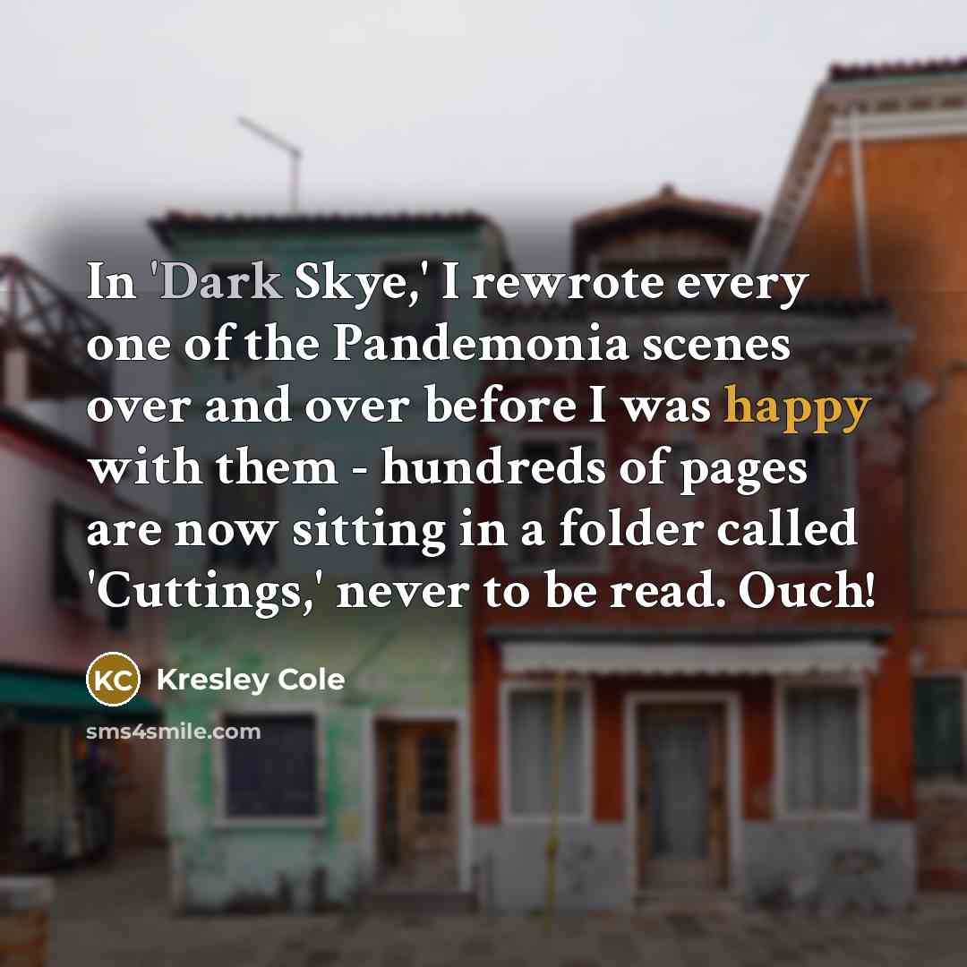 “In 'Dark Skye,' I rewrote every one of the Pandemonia…” quote by Kresley Cole