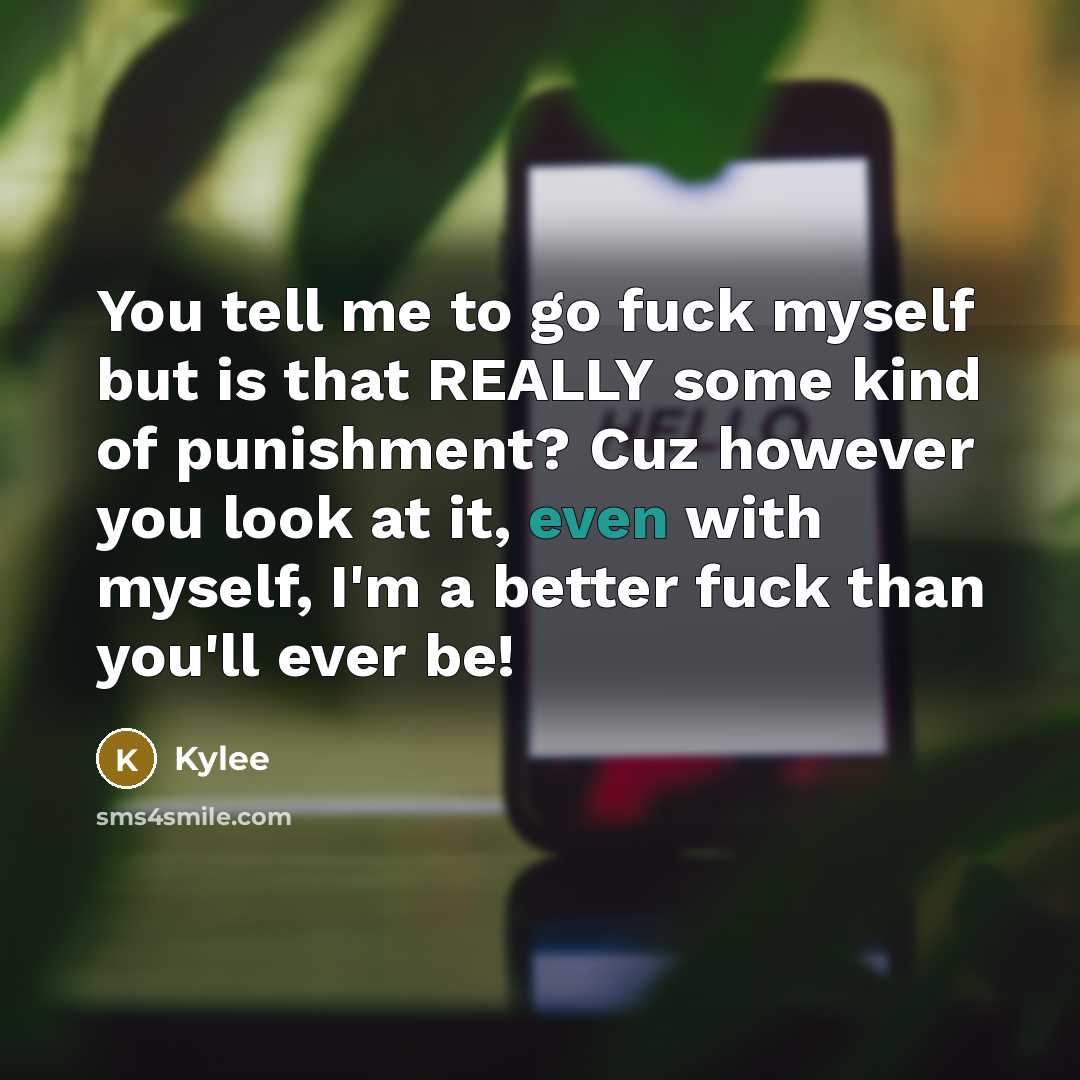 “You tell me to go fuck myself but is that…” quote by Kylee