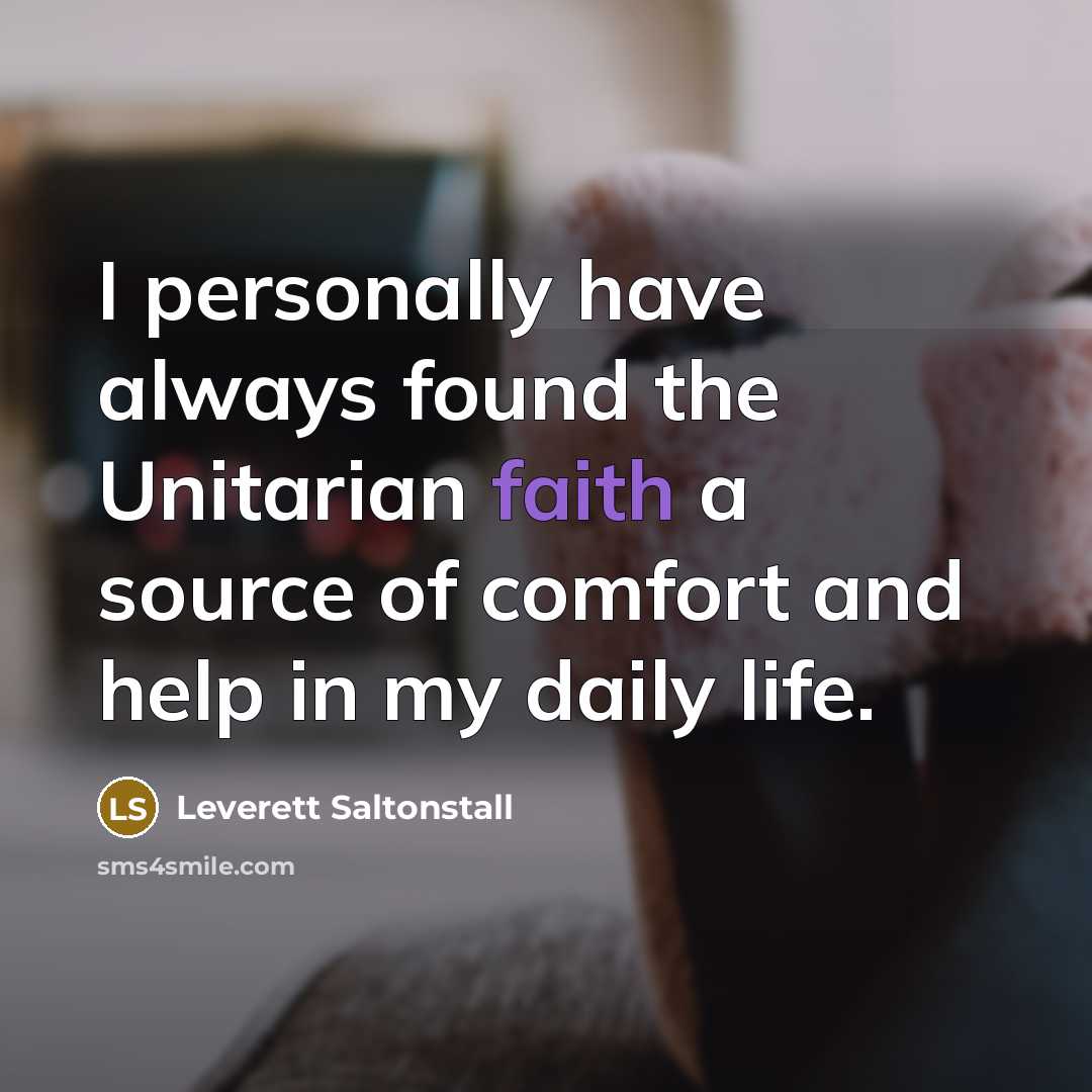 “I personally have always found the Unitarian faith a source…” quote by Leverett Saltonstall