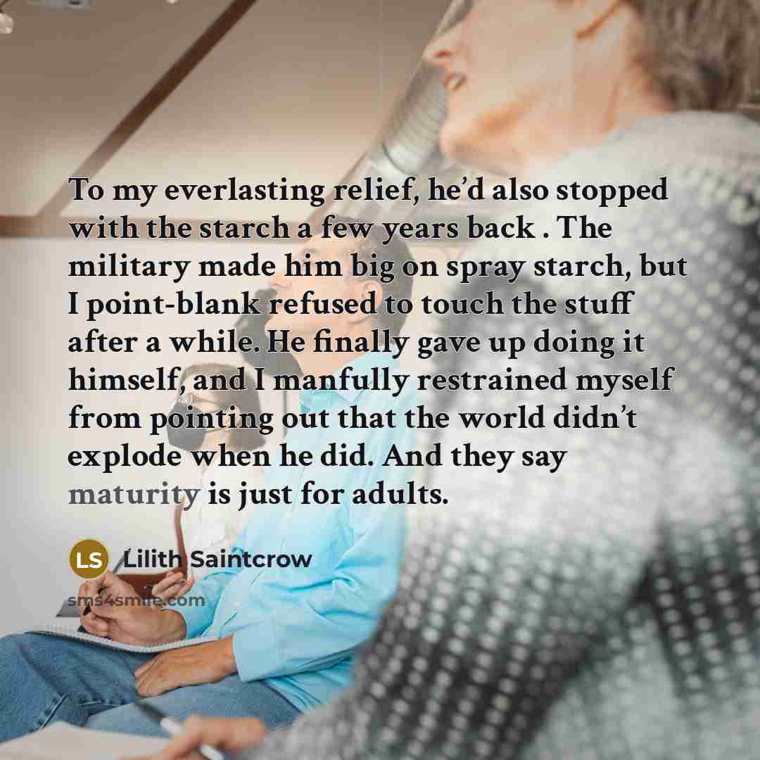 “To my everlasting relief, he’d also stopped with the starch…” quote by Lilith Saintcrow