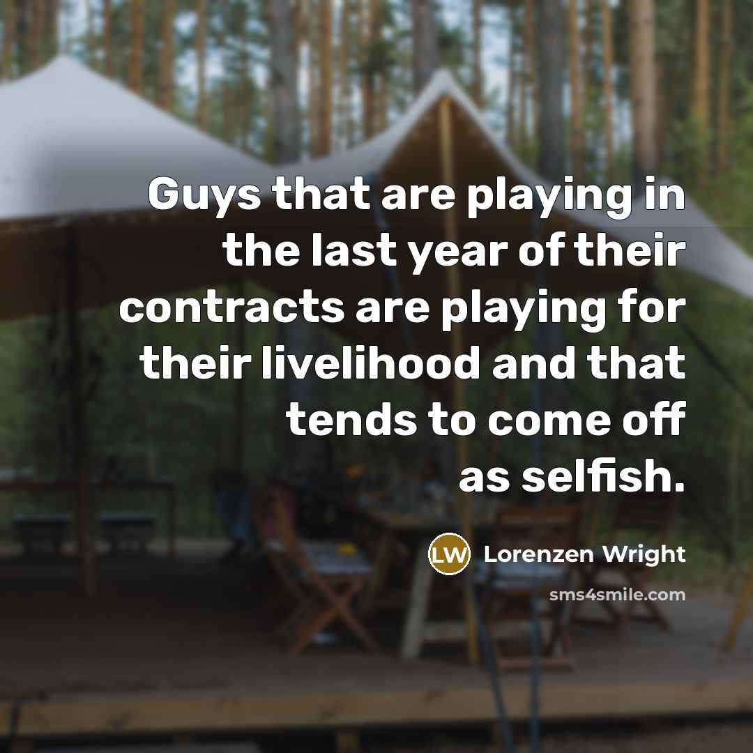 “Guys that are playing in the last year of their…” quote by Lorenzen Wright