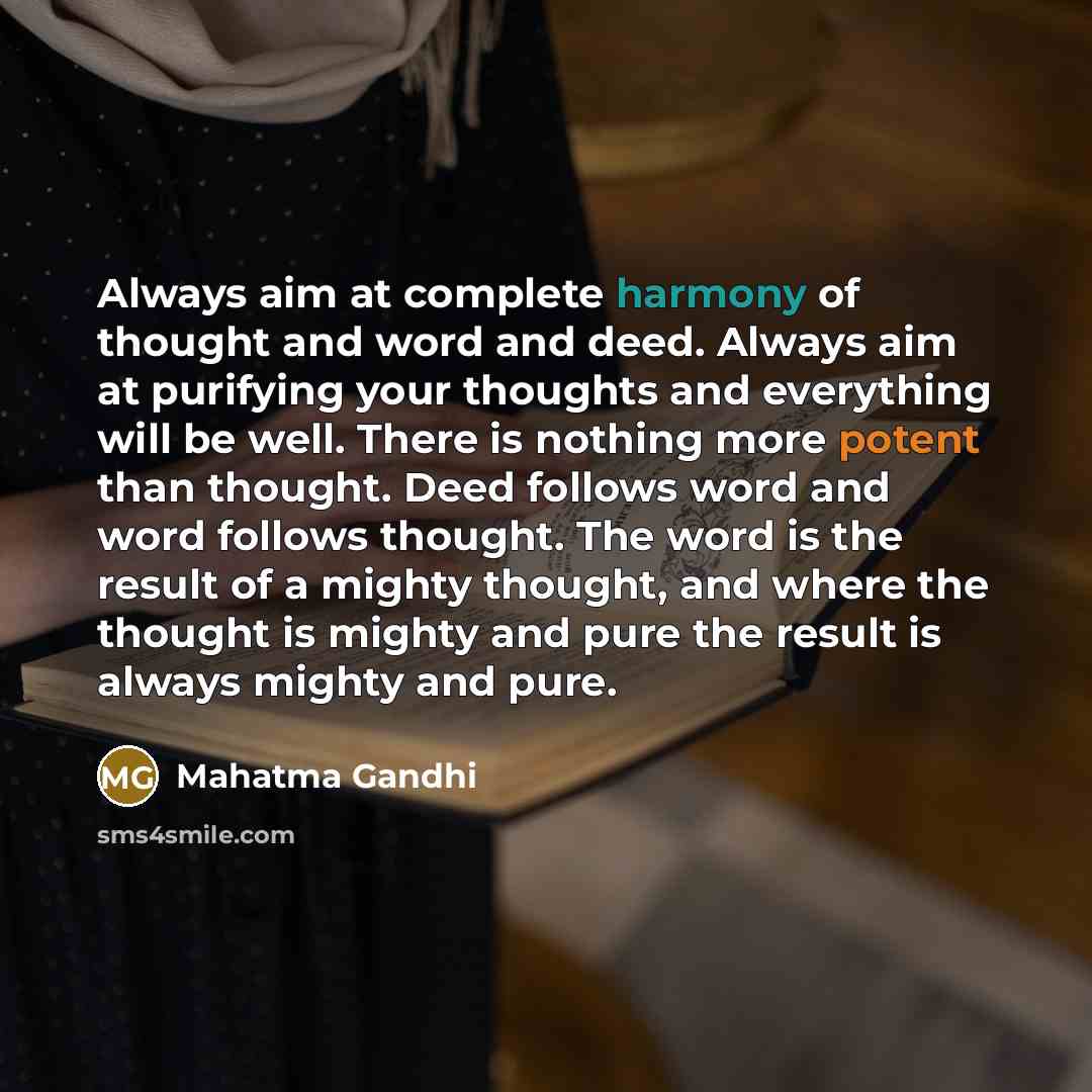 “Always aim at complete harmony of thought and word and…” quote by Mahatma Gandhi