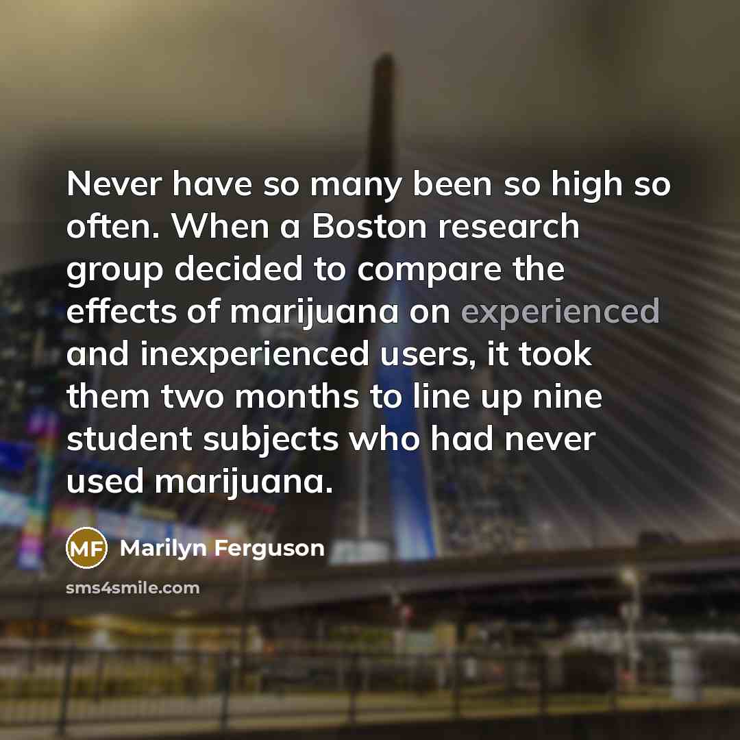 “Never have so many been so high so often. When…” quote by Marilyn Ferguson