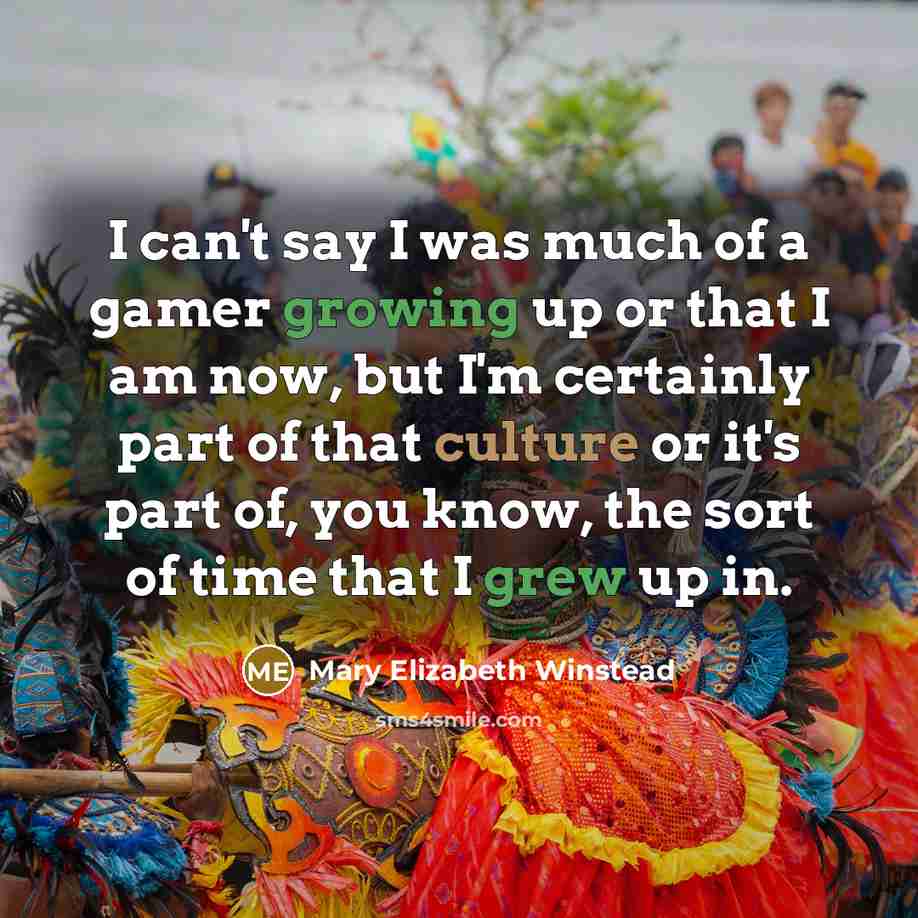 “I can't say I was much of a gamer growing…” quote by Mary Elizabeth Winstead