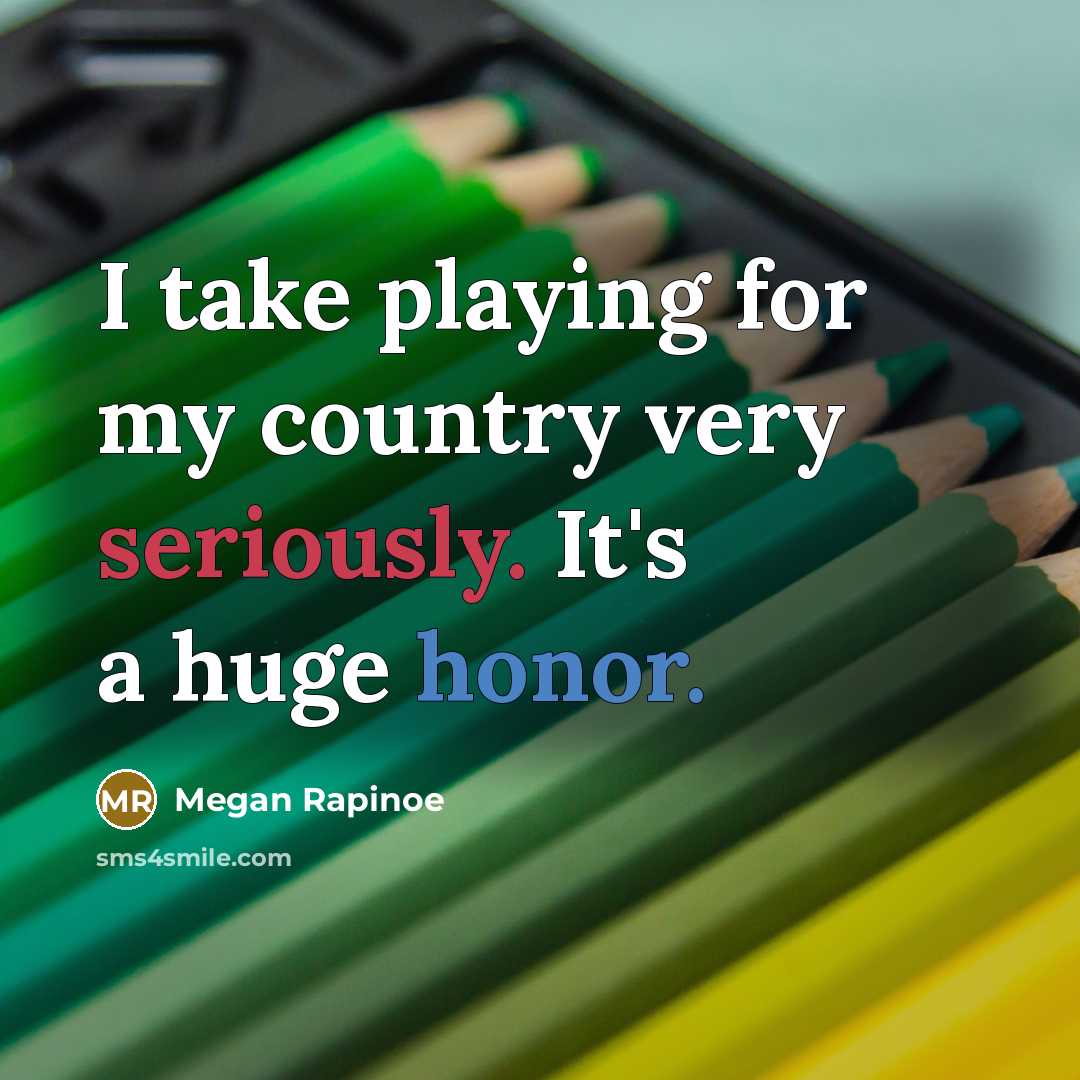 “I take playing for my country very seriously. It's a…” quote by Megan Rapinoe