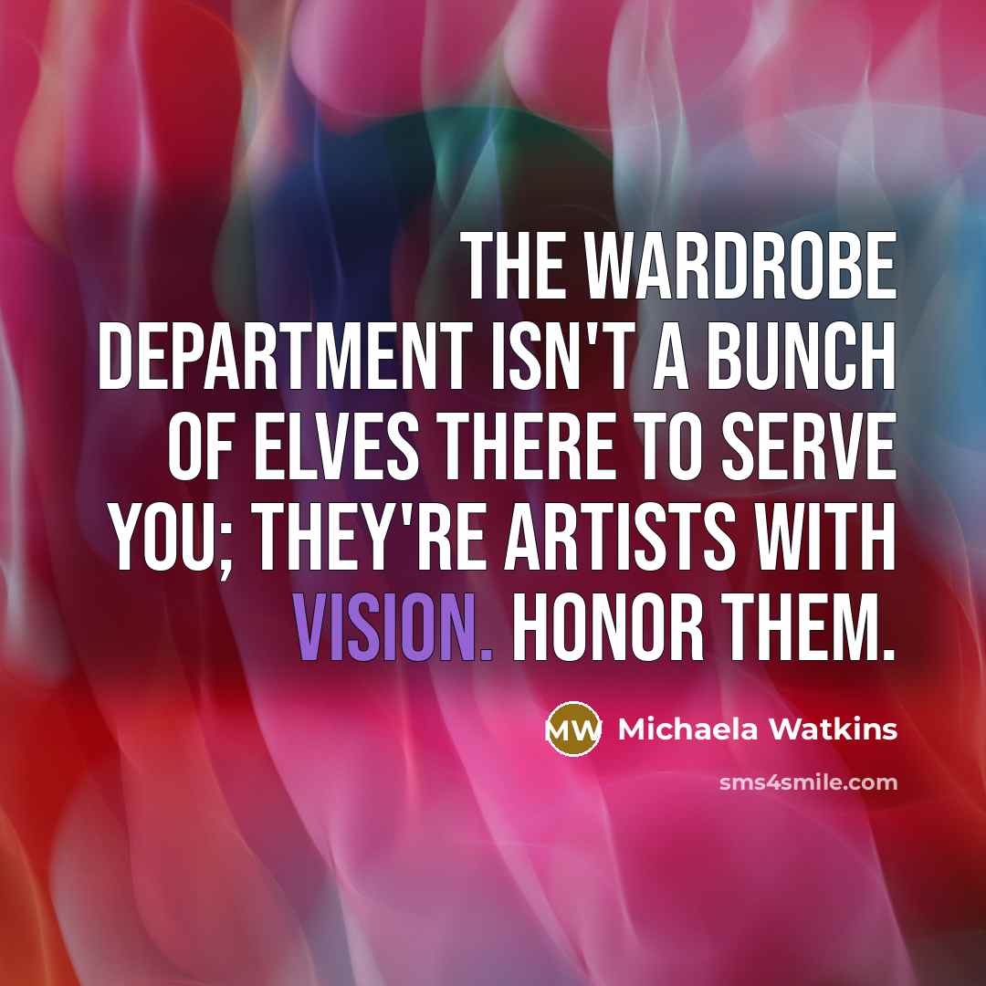“The wardrobe department isn't a bunch of elves there to…” quote by Michaela Watkins