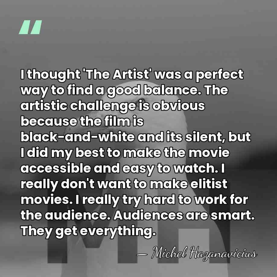 I thought 'The Artist' was a perfect way to find a good&hellip; - Michel Hazanavicius
