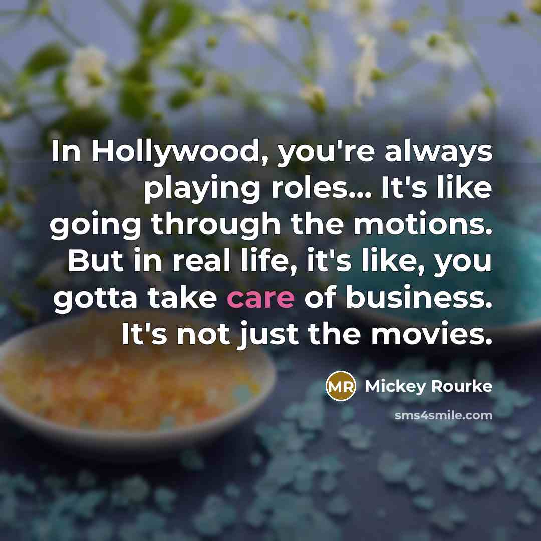 “In Hollywood, you're always playing roles... It's like going through…” quote by Mickey Rourke