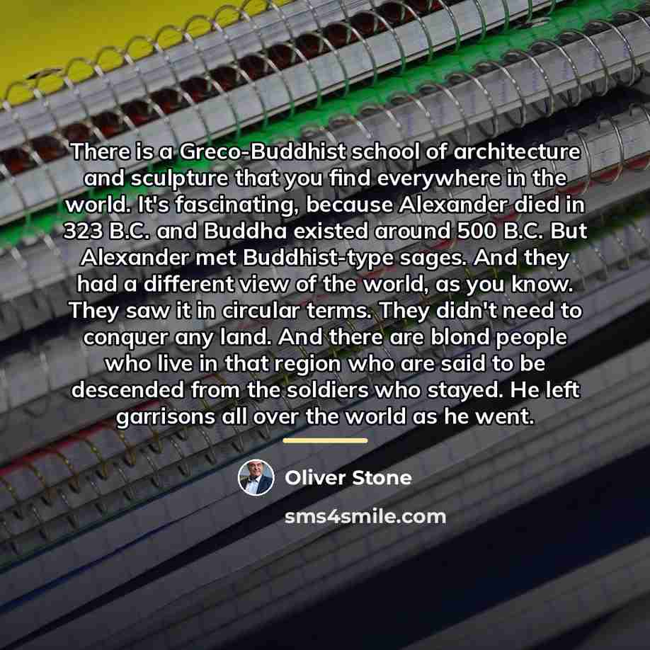 “There is a Greco-Buddhist school of architecture and sculpture that…” quote by Oliver Stone