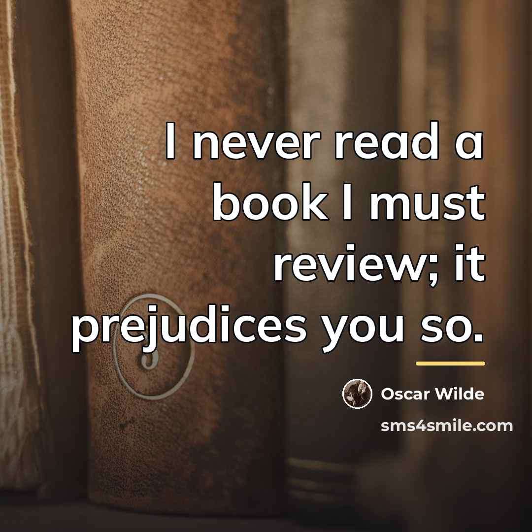 “I never read a book I must review; it prejudices…” quote by Oscar Wilde