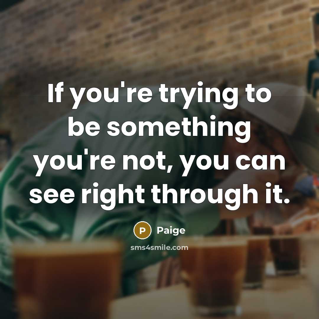 “If you're trying to be something you're not, you can…” quote by Paige