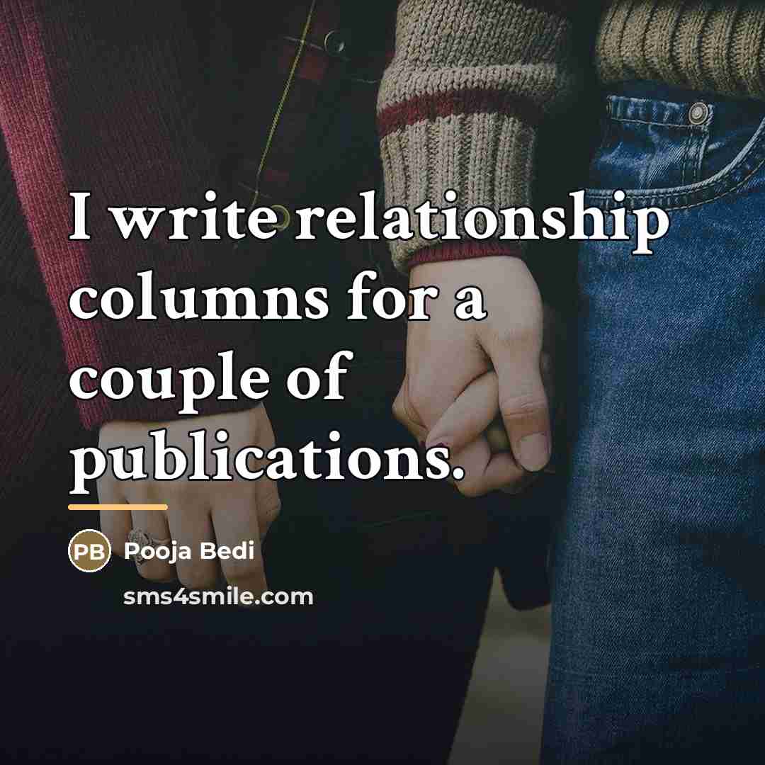 “I write relationship columns for a couple of publications.…” quote by Pooja Bedi