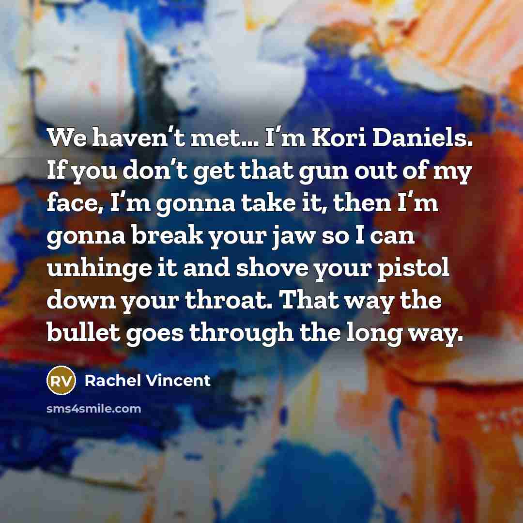 “We haven’t met… I’m Kori Daniels. If you don’t get…” quote by Rachel Vincent