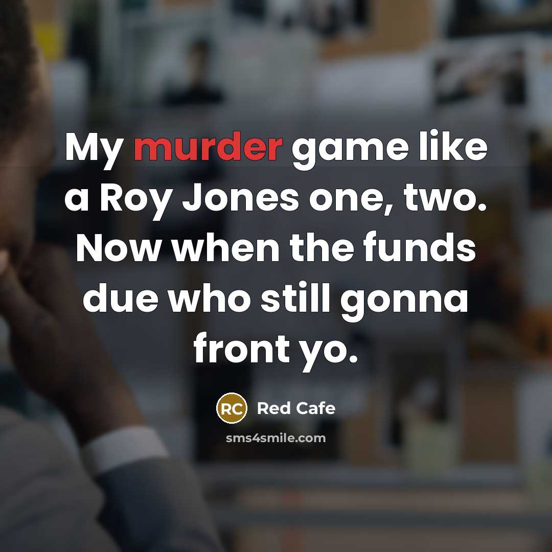 “My murder game like a Roy Jones one, two. Now…” quote by Red Cafe