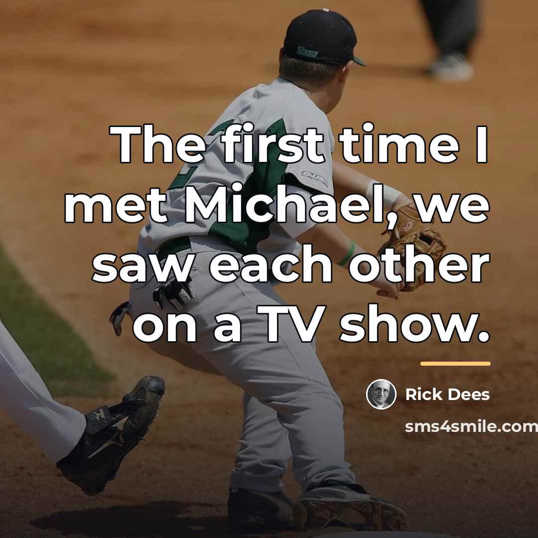 “The first time I met Michael, we saw each other…” quote by Rick Dees