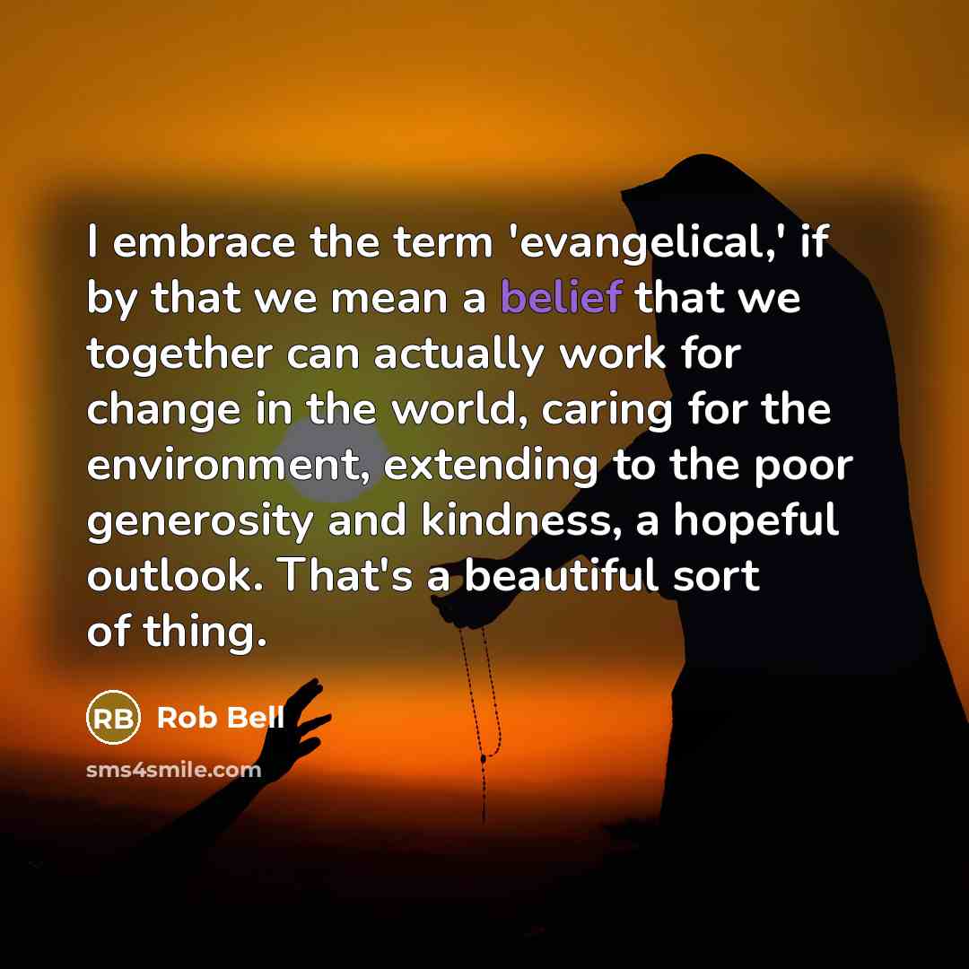 “I embrace the term 'evangelical,' if by that we mean…” quote by Rob Bell