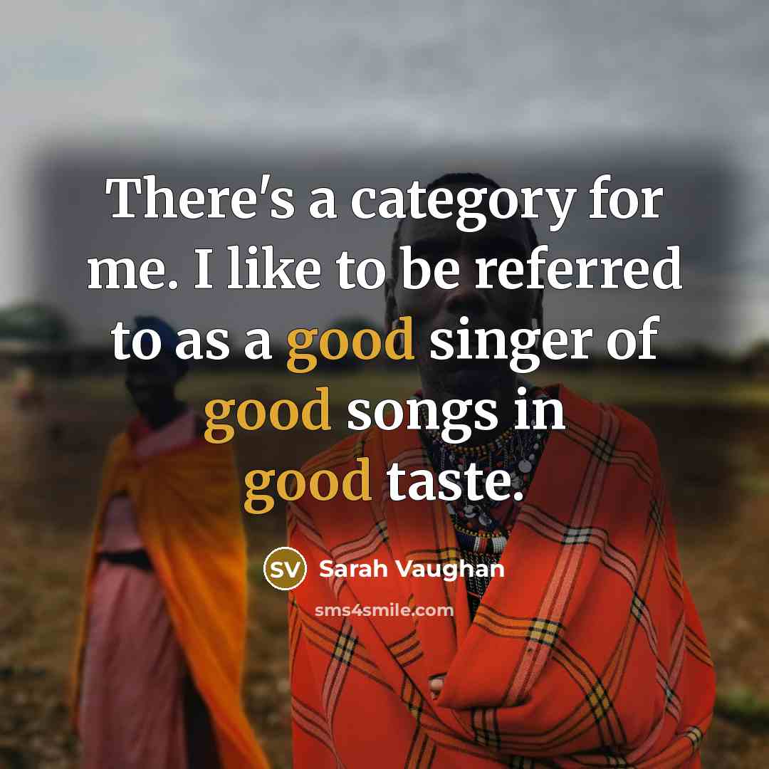 “There's a category for me. I like to be referred…” quote by Sarah Vaughan