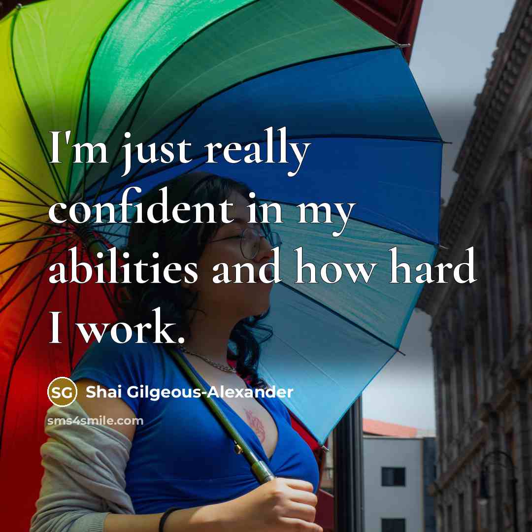 “I'm just really confident in my abilities and how hard…” quote by Shai Gilgeous-Alexander
