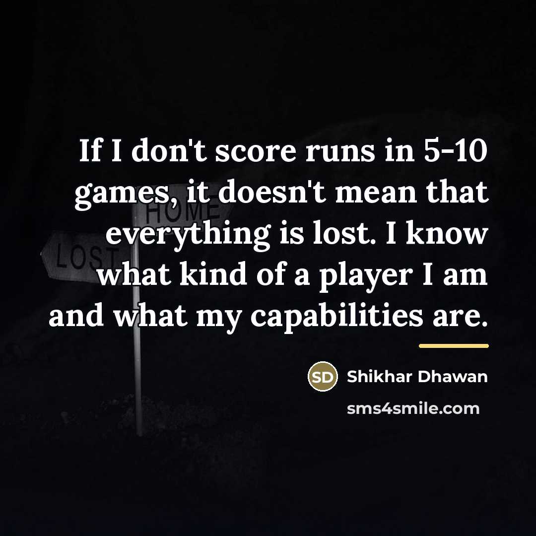“If I don't score runs in 5-10 games, it doesn't…” quote by Shikhar Dhawan