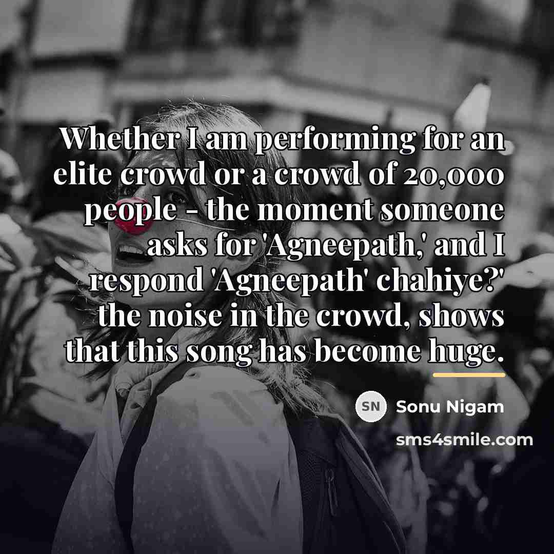 “Whether I am performing for an elite crowd or a…” quote by Sonu Nigam