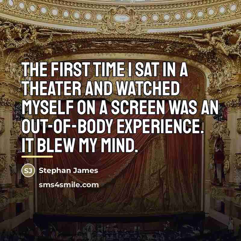 “The first time I sat in a theater and watched…” quote by Stephan James