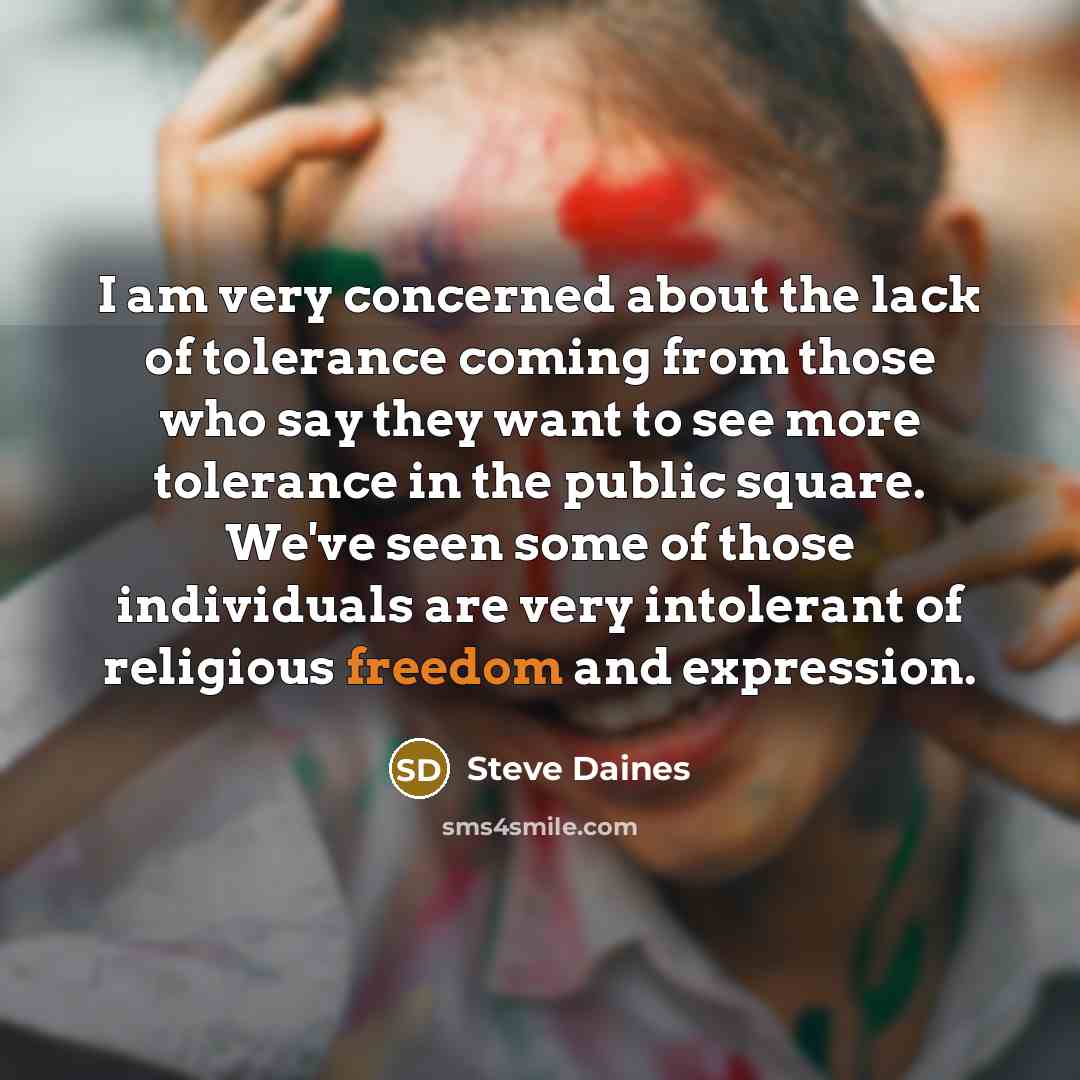 “I am very concerned about the lack of tolerance coming…” quote by Steve Daines