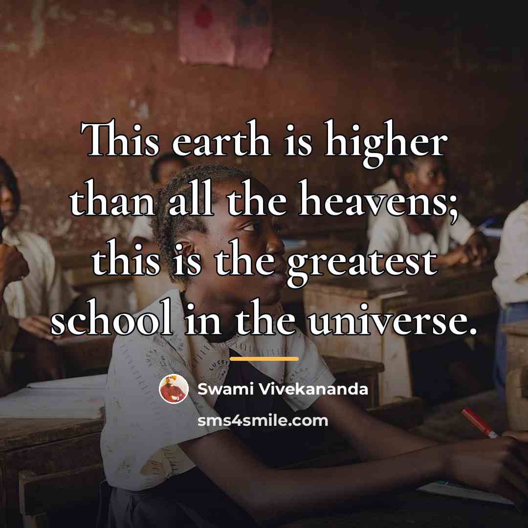 “This earth is higher than all the heavens; this is…” quote by Swami Vivekananda