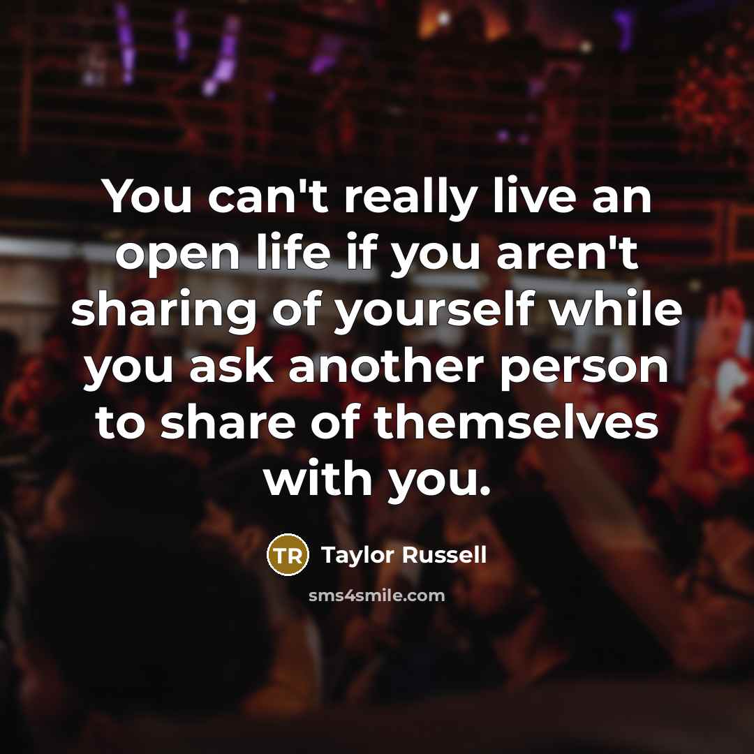 “You can't really live an open life if you aren't…” quote by Taylor Russell