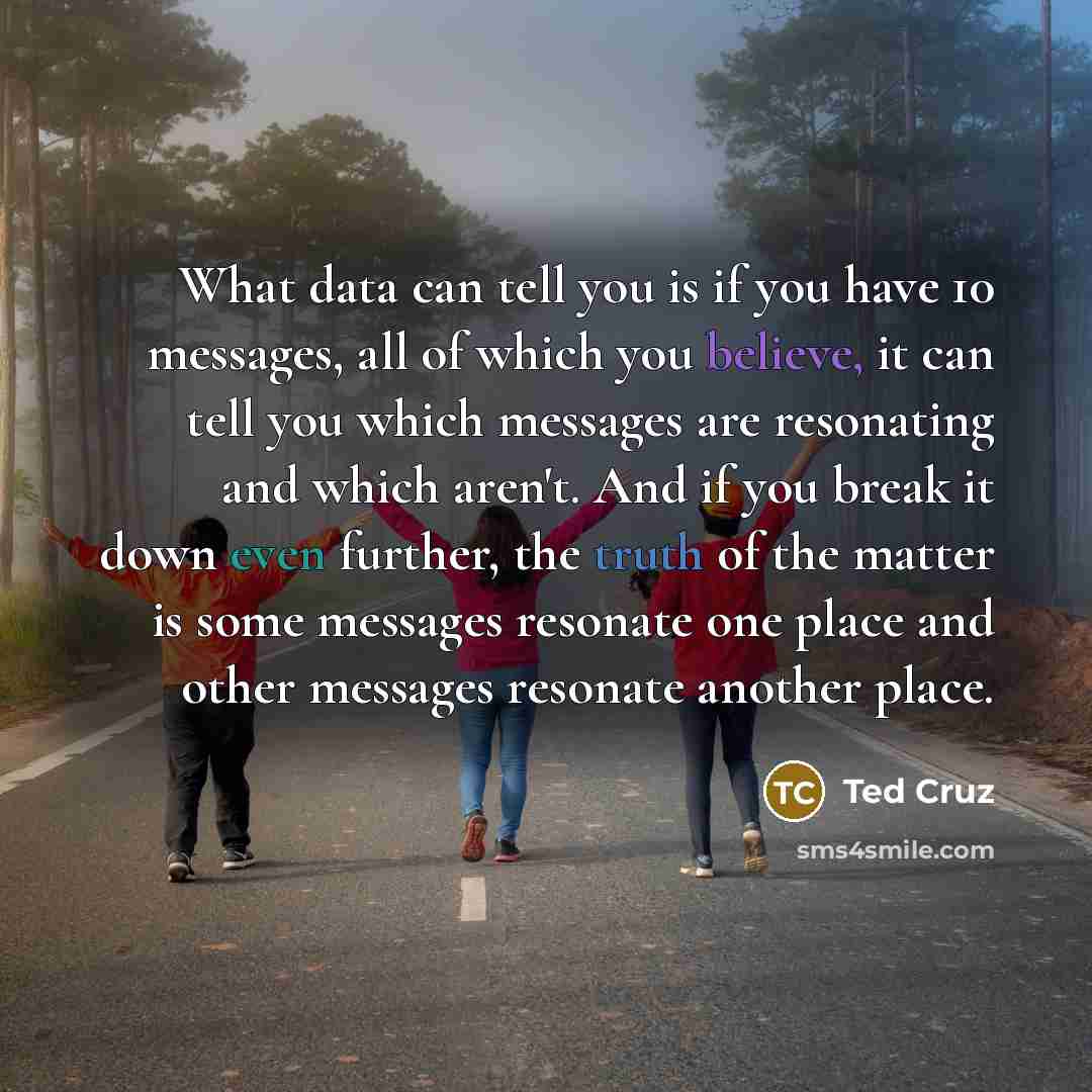 “What data can tell you is if you have 10…” quote by Ted Cruz