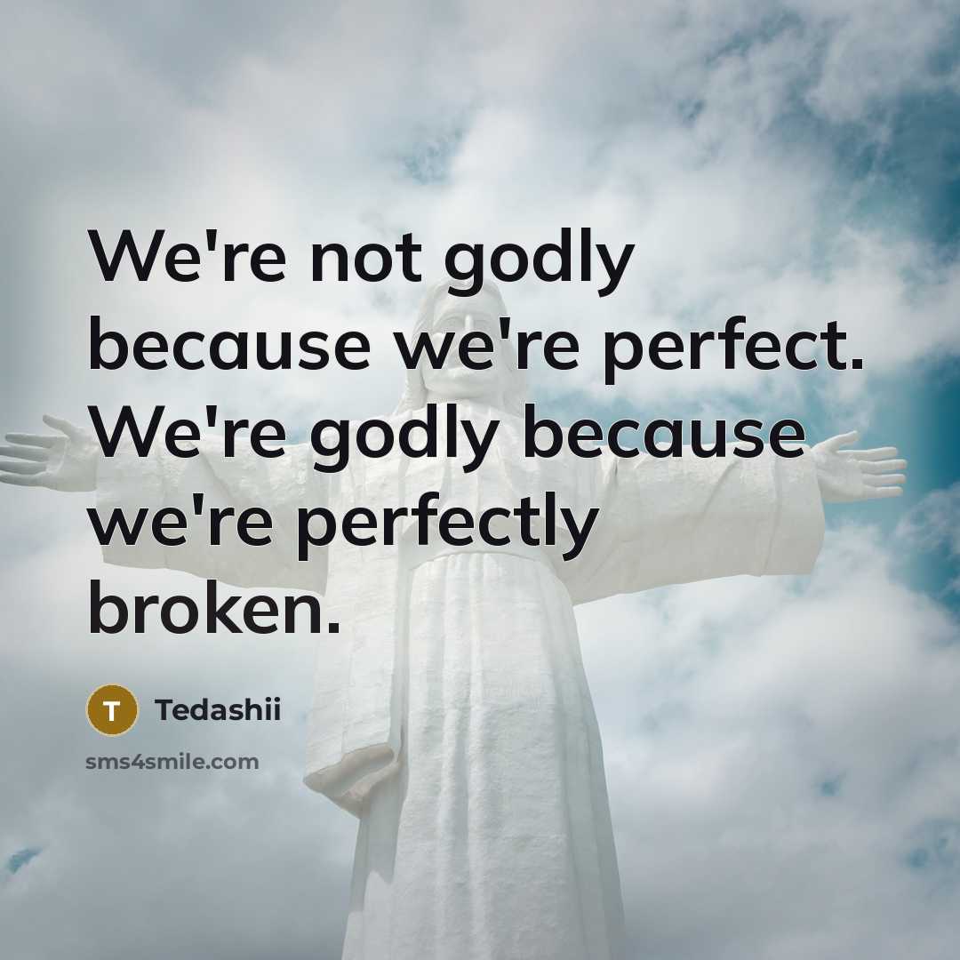 “We're not godly because we're perfect. We're godly because we're…” quote by Tedashii