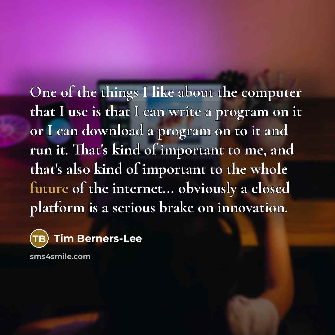 “One of the things I like about the computer that…” quote by Tim Berners-Lee
