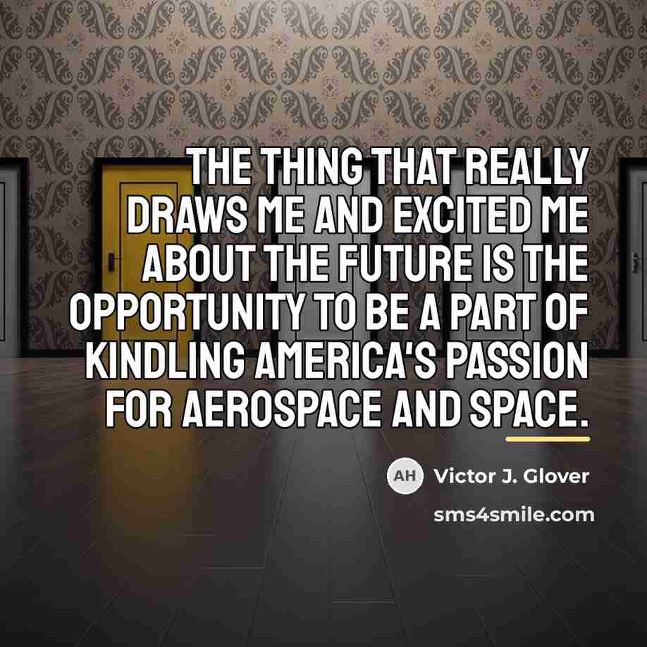 “The thing that really draws me and excited me about…” quote by Victor J. Glover