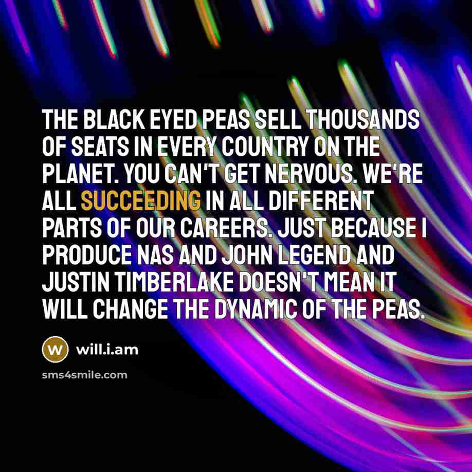 “The Black Eyed Peas sell thousands of seats in every…” quote by will.i.am