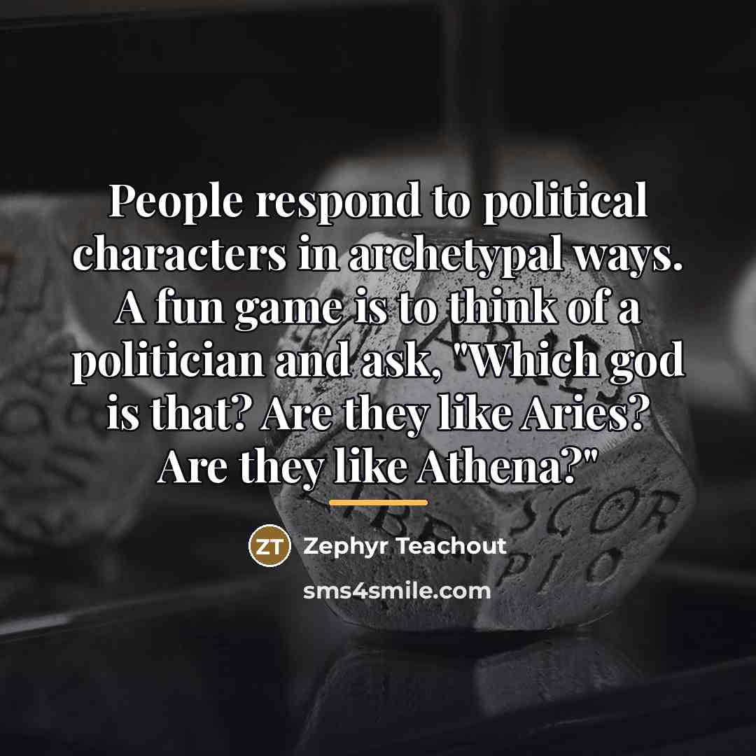 “People respond to political characters in archetypal ways. A fun…” quote by Zephyr Teachout