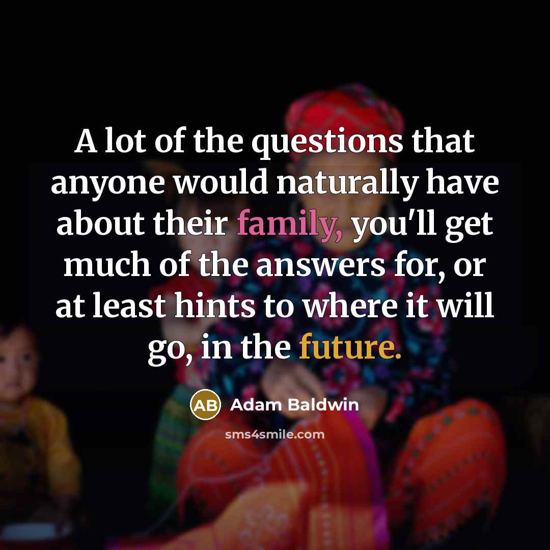 “A lot of the questions that anyone would naturally have…” quote by Adam Baldwin