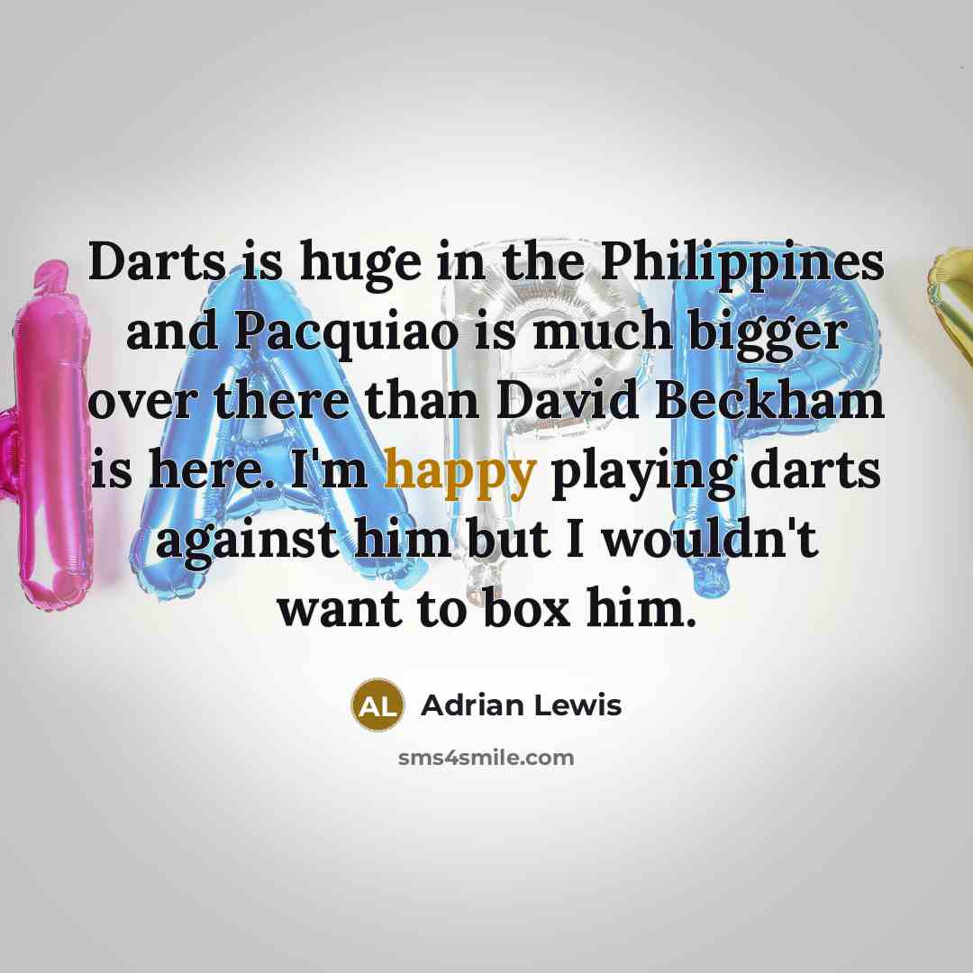 “Darts is huge in the Philippines and Pacquiao is much…” quote by Adrian Lewis