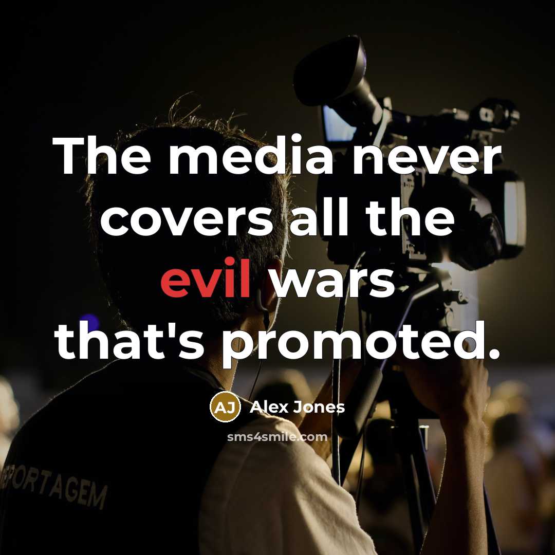 “The media never covers all the evil wars that's promoted.…” quote by Alex Jones