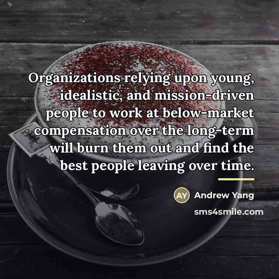 “Organizations relying upon young, idealistic, and mission-driven people to work…” quote by Andrew Yang