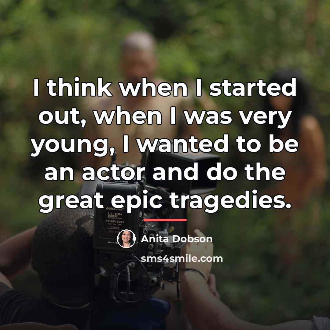 “I think when I started out, when I was very…” quote by Anita Dobson