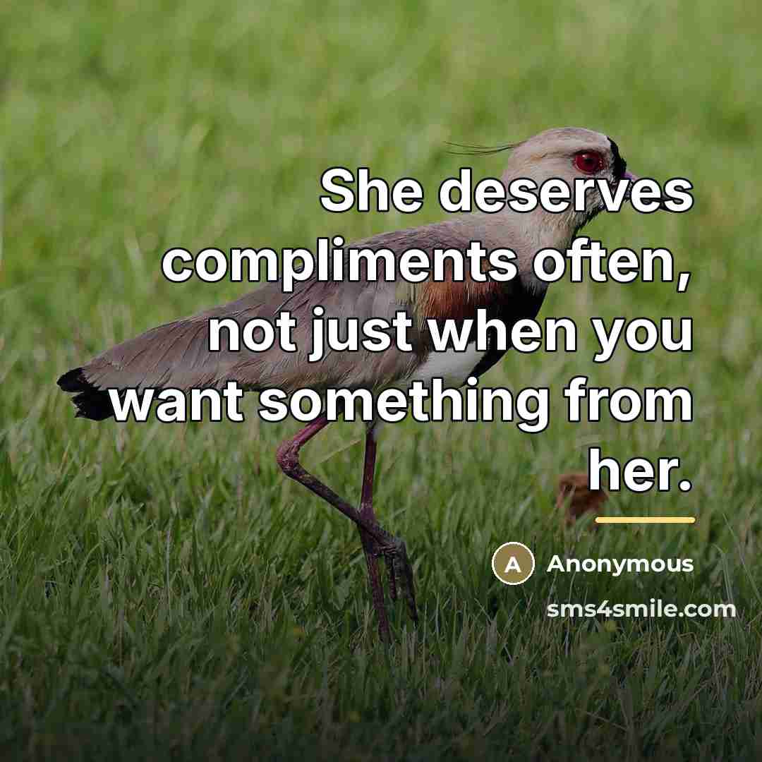 “She deserves compliments often, not just when you want something…” quote by Anonymous