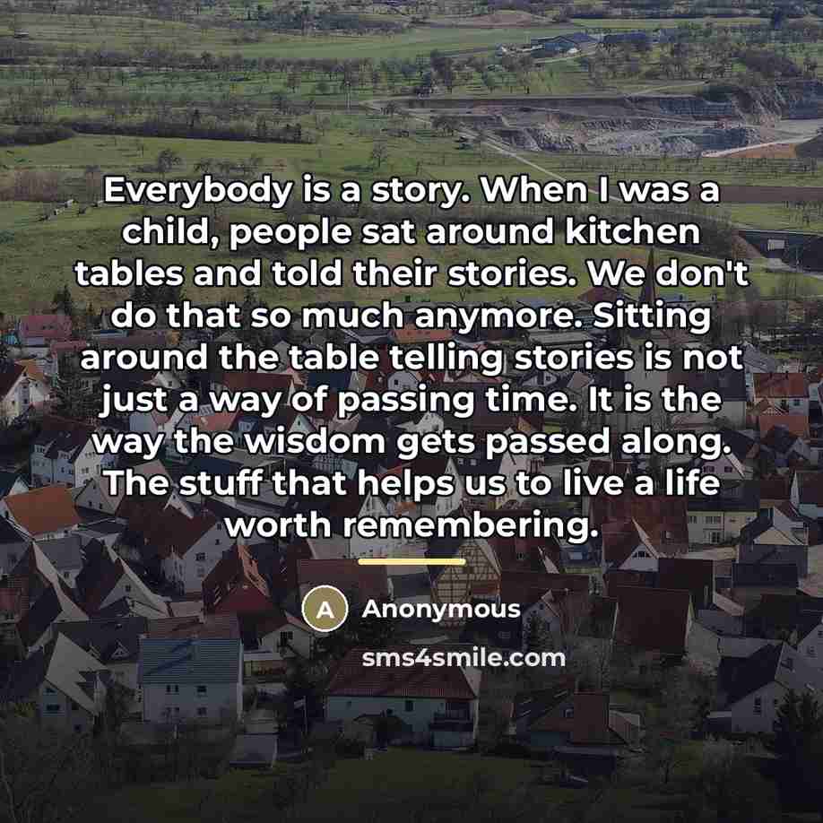 “Everybody is a story. When I was a child, people…” quote by Anonymous