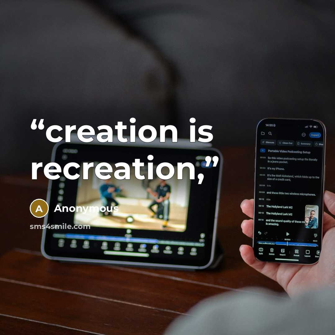 “creation is recreation,” quote by Anonymous