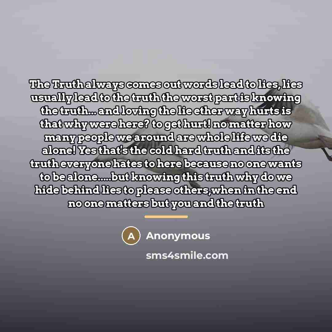 “The Truth always comes out words lead to lies, lies…” quote by Anonymous